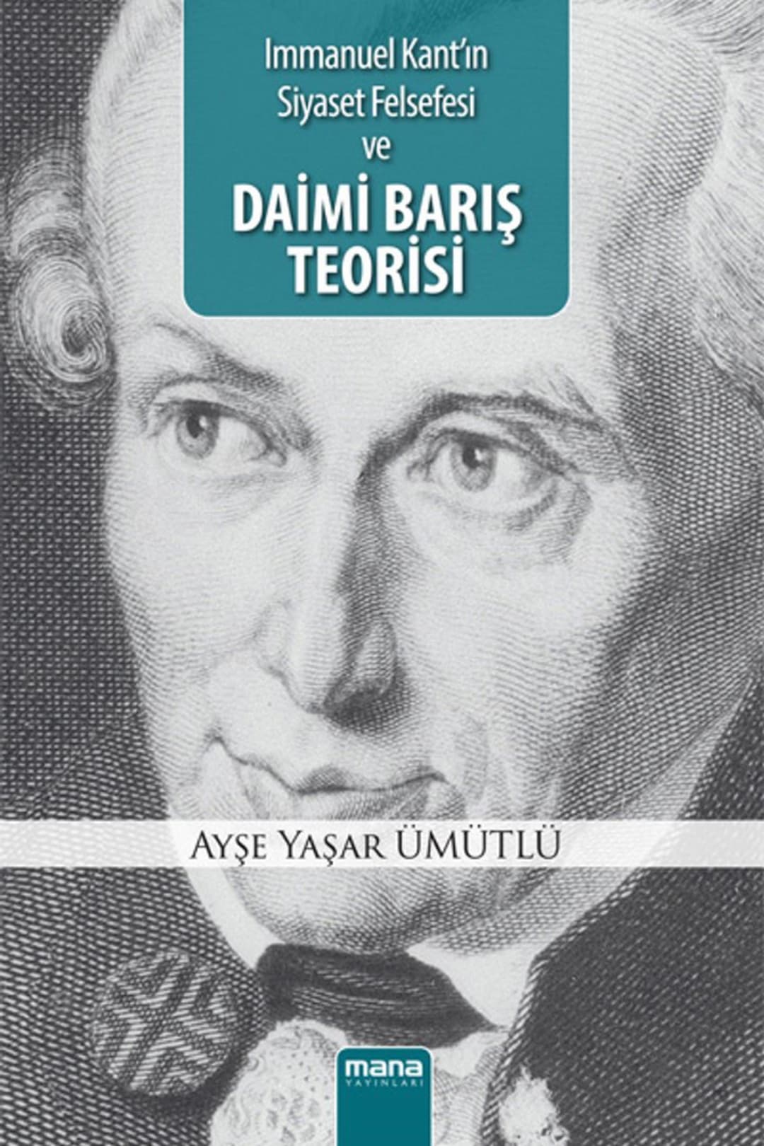 Immanuel Kant’ın Siyaset Felsefesi ve Daimi Barış Teorisi